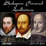 Shakspere: Personal Recollections by John A.
      Joyce