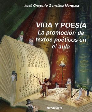 Vida y poesía. La promoción de textos poéticos en el aula, de José Gregorio González Márquez