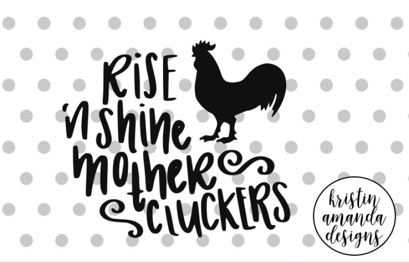 Download Free Rise And Shine Mother Cluckers Svg Dxf Eps Png Cut File Cricut Silhouette Crafter File