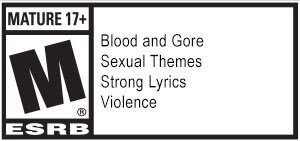 MATURE 17+ | ESRB | Blood  and Gore | Sexual Themes  | Strong Lyrics | Violence