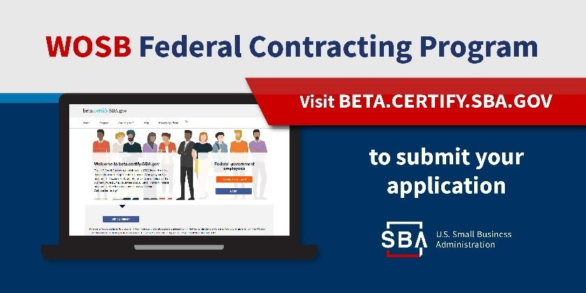 WOSB Federal Contracting Program, visit beta.certify.sba.gov to submit your application  