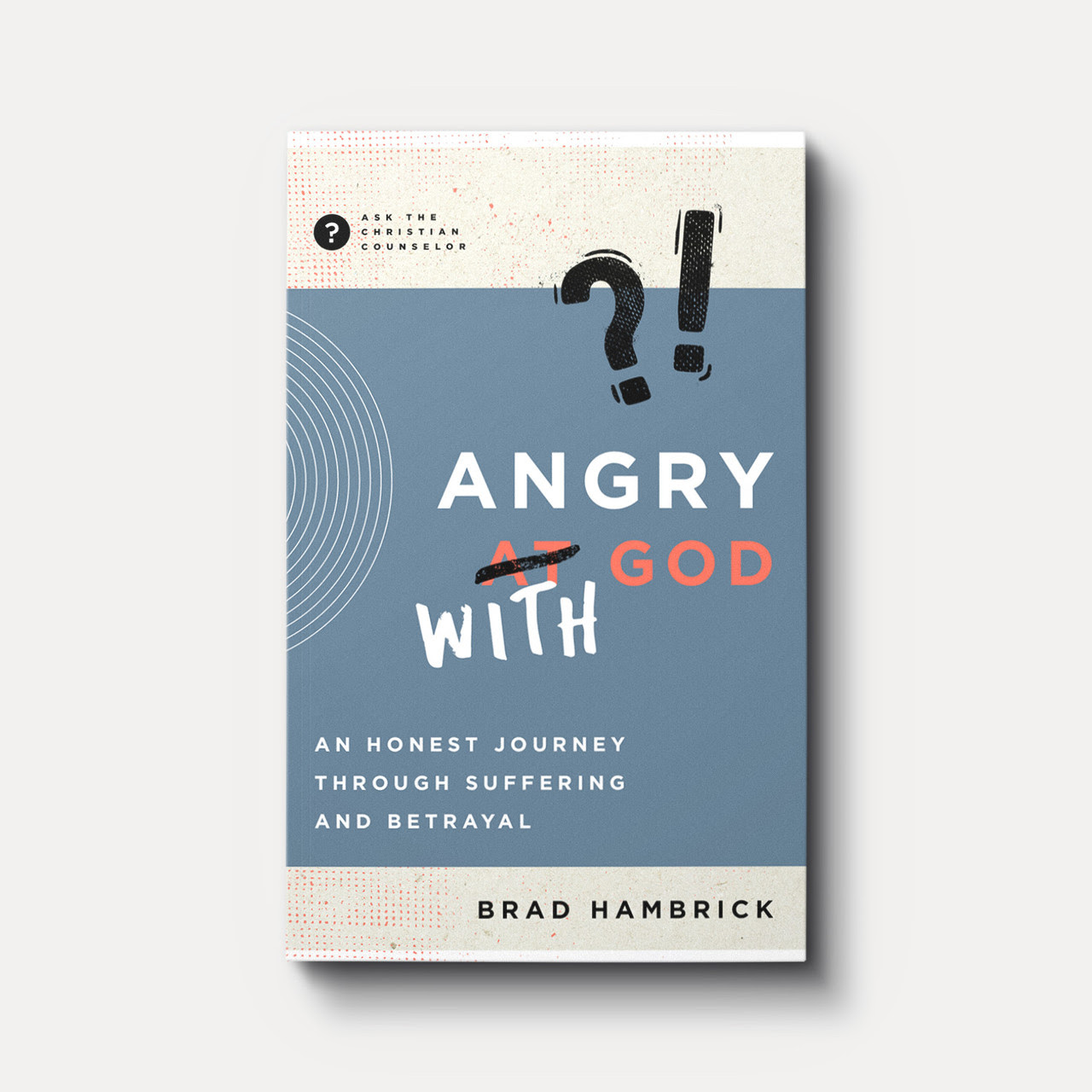 Image of Angry with God: An Honest Journey through Suffering and Betrayal