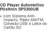 CD Player Automotivo Pósitron SP3300UB com Sistema Anti-Impacto, Rádio AM/FM, Conexão USB e Leitor de Cartão SD