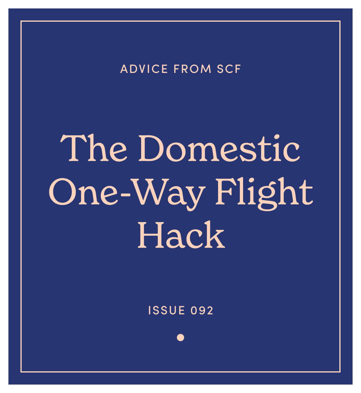 Issue 92: The Domestic One-Way Flight Hack.