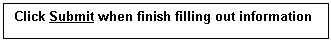 Text Box: Click Submit when finish filling out information


