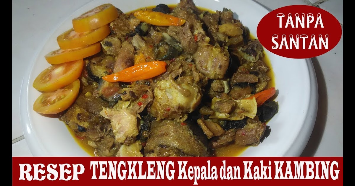Resep Kikil Kepala Kambing - 5 Bagian Kambing Yang Lezat ...