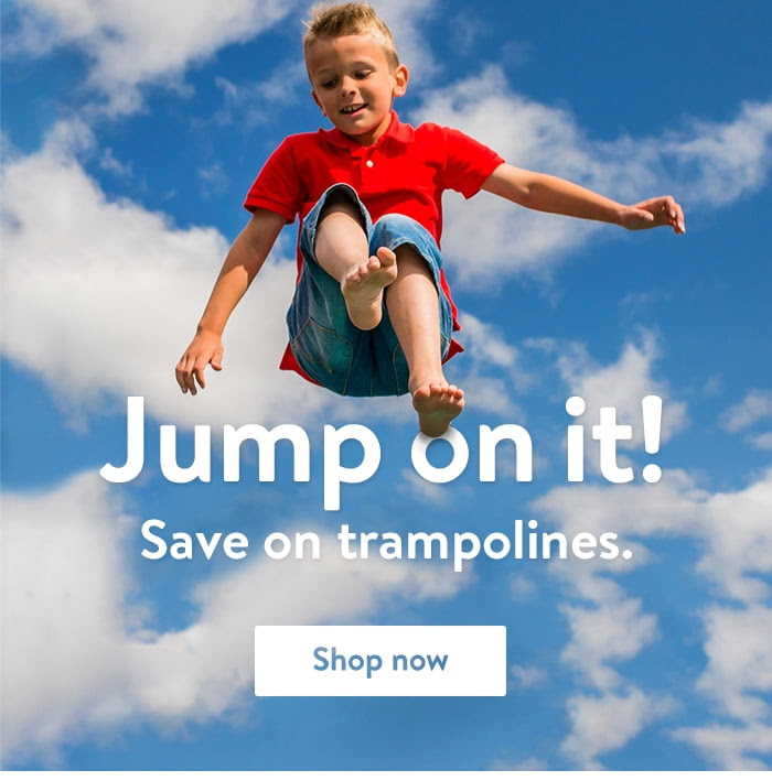 Jump on it. Shop for trampolines.