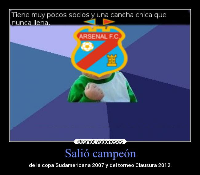Arsenal de sarandi campeon 2012. Salio Campeon Desmotivaciones