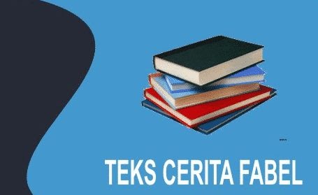  Contoh  Teks Fabel Yang  Banyak  Diketahui Oleh Orang 