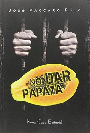 “No dar papaya”, de José Vaccaro Ruiz