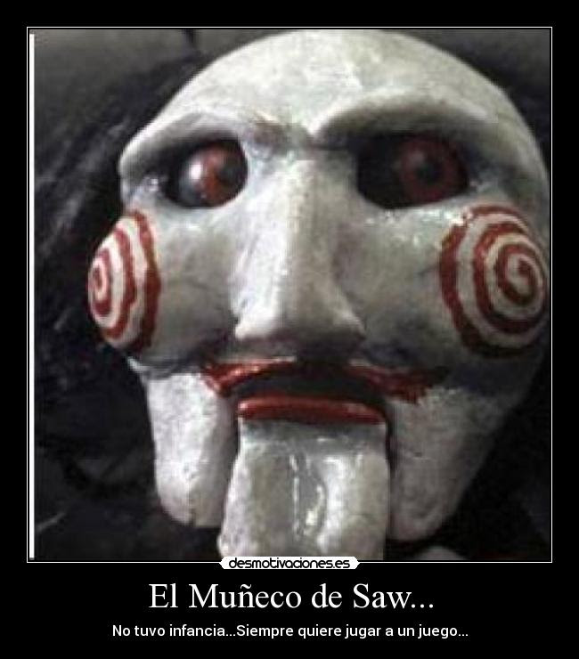 We did not find results for: El Muneco De Saw Desmotivaciones