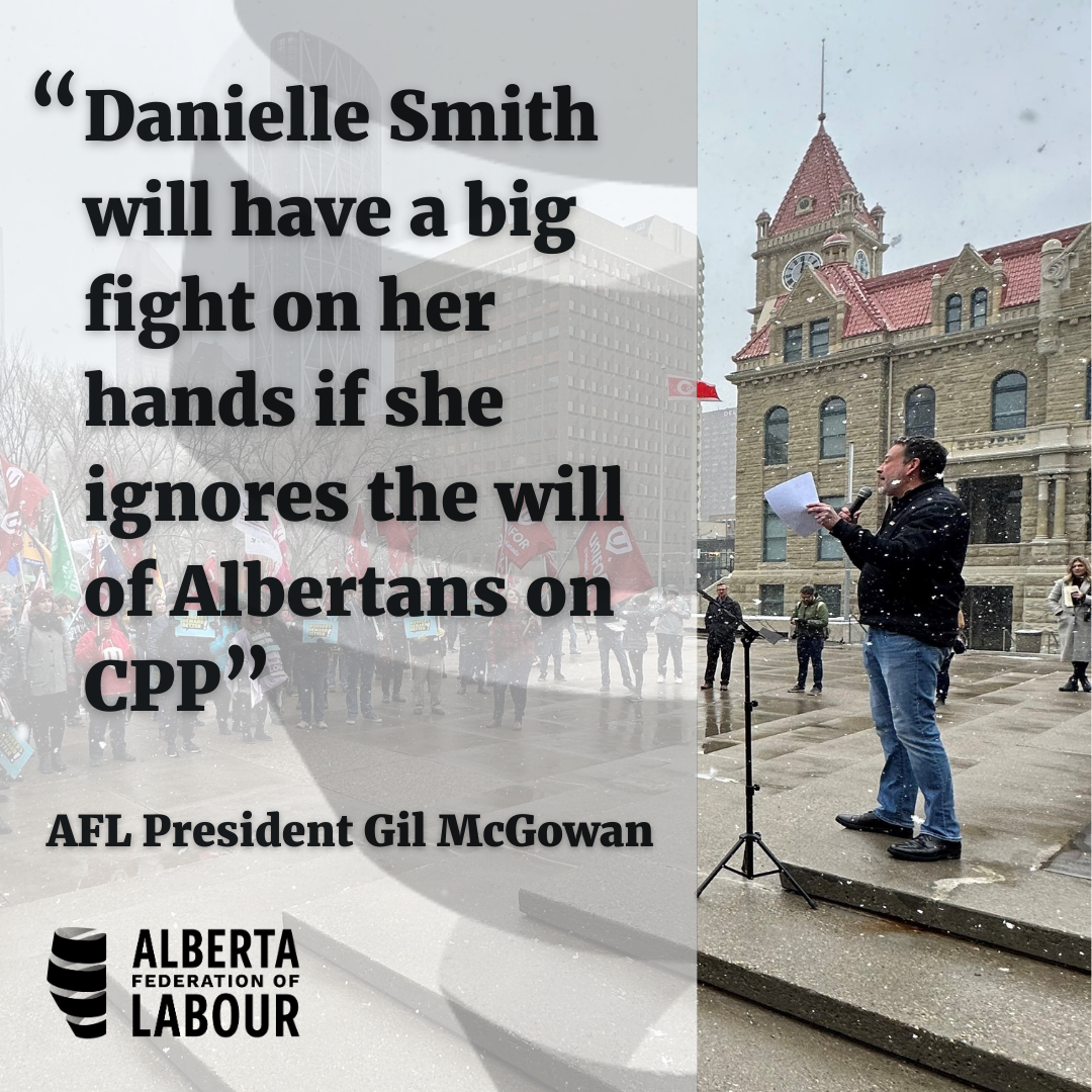 Image: Gil McGowan standing at a microphone outside in the snow with city buildings in the background and people crowded around. Text: (Quote) "Danielle Smith will have a big fight on her hands if she ignores the will of Albertans on CPP" - AFL president Gil McGowan
