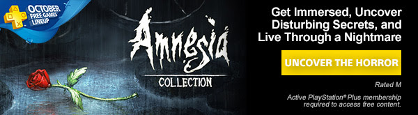 OCTOBER FREE GAMES LINEUP | AMNESIA COLLECTION | Get Immersed, Uncover Disturbing Secrets, and Live Through a Nightmare | UNOOVER THE HORROR | Rated M | Active PlayStation®Plus membership required to access free content.