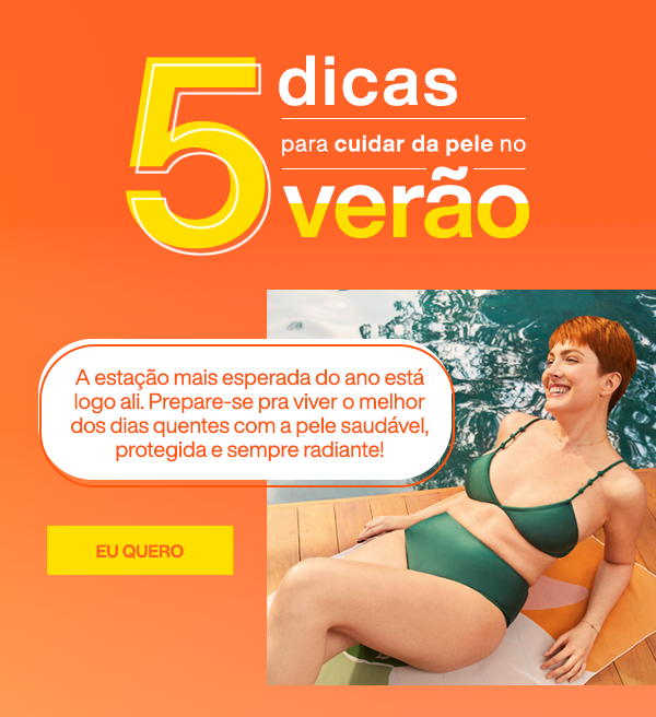 5 Dicas para cuidar da pele no verão. A estação mais esperada do ano está logo ali. Prepare-se pra viver o melhor dos dias quentes com a pele saudável, protegida e sempre radiante!