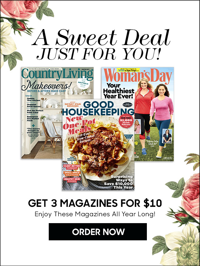A Sweet Deal JUST FOR YOU! Get all 3 Magazines for $10! ORDER NOW