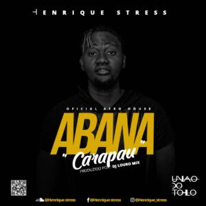 Henrique Stress - Abana Carapau (Afro House) 2018