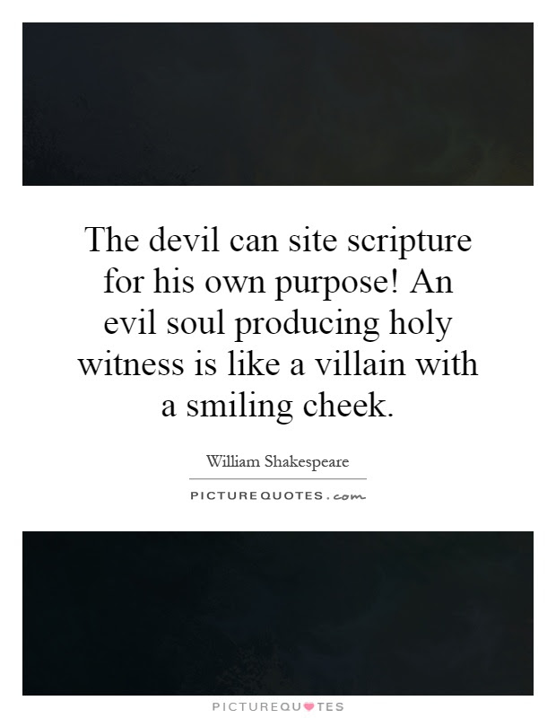 'don't forget, brother fislinger, that the devil can quote scripture to his purpose.' (s. The Devil Can Site Scripture For His Own Purpose An Evil Soul Picture Quotes