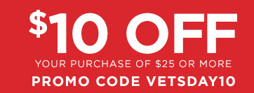 $10 OFF YOUR PURCHASE OF $25 OR MORE. PROMO CODE: VETSDAY10