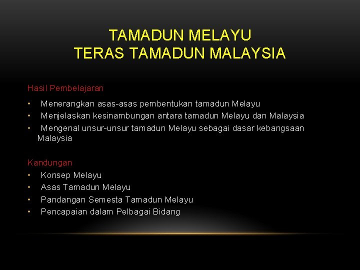 Himalaya tempat bersalji, jenis melayu, penemuan rangka perak men merupakan rangka menusia yang tertua pernah dijumpai di malaysia. Tamadun Melayu Teras Tamadun Malaysia Hasil Pembelajaran Menerangkan