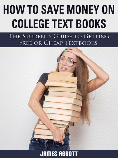 Opt for appetizers or split an entree with your dining companion to save money when you eat out. How To Save Money On College Textbooks The Students Guide To Getting Free Or Cheap Textbooks By James Abbott Nook Book Ebook Barnes Noble