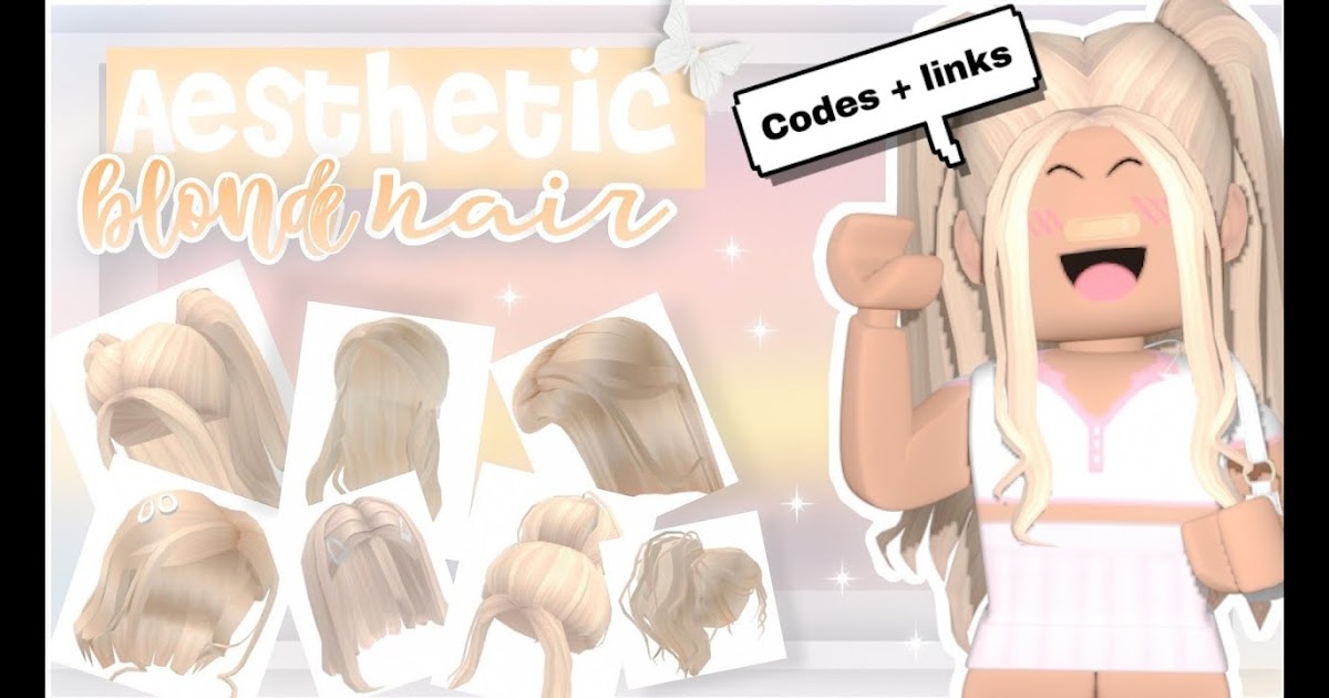 Bloxburg Codes For Blonde Hair Aesthetic Roblox Hairs These Are Really Aesthetic Hairs That I Found On The Roblox Catalog If You Want To Know How To Get Money Fast - roblox girl blonde hair codes