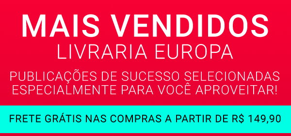 Mais Vendidos Livraria Europa - Publicações de sucesso selecionadas especialmente para você aproveitar! Frete grátis nas compras a partir de R$ 149,90