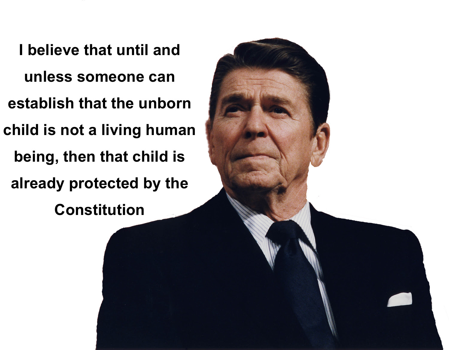 The best ronald reagan quotes so you can cultivate optimism to help you go through difficult times. Ronald Reagan I Believe That Until And Unless Someone Can Establish That The Unborn Child Wisdom Calls