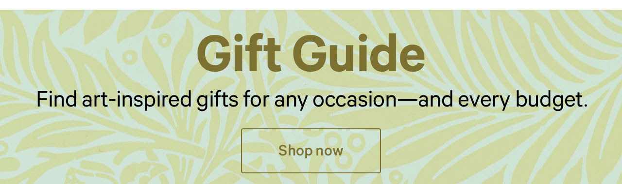 Gift Guide | Find art-inspired gifts for any occasion-and every budget. | Shop now