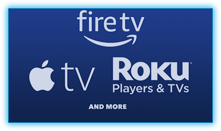 firetv | AppleTV | Roku Players & TV's | AND MORE