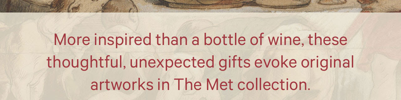 Mais inspirados do que uma garrafa de vinho, esses presentes pensativos e inesperados evocam obras de arte originais da coleção The Met.