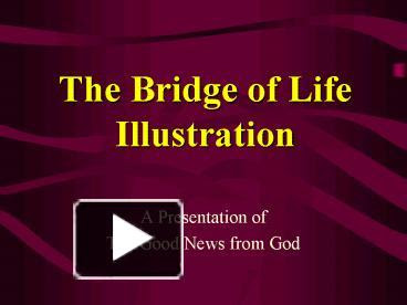 Ppt The Bridge Of Life Illustration Powerpoint Presentation Free To View Id 2074eb Nja3n