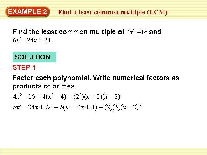 Check how easy it is, and learn it for the future. Example 2 Find A Least Common Multiple Lcm