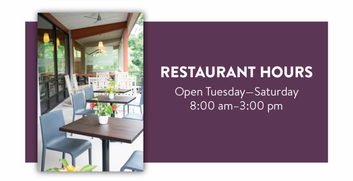 Restaurant Hours - Open Tuesday-Saturday, 8:00 am-3:00 pm.