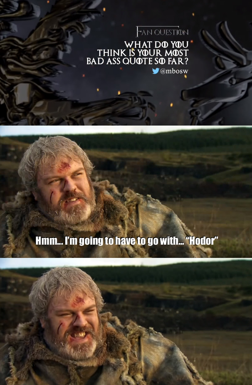 Discover and share hodor quotes. Got Most Badass Quote Funny