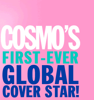 Cosmo's FIRST EVER GLOBAL COVER STAR!!!