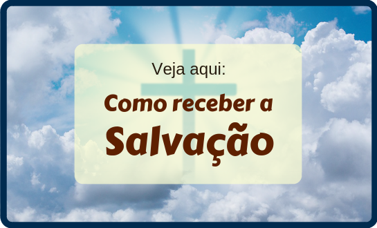 Veja aqui: como receber a salvação