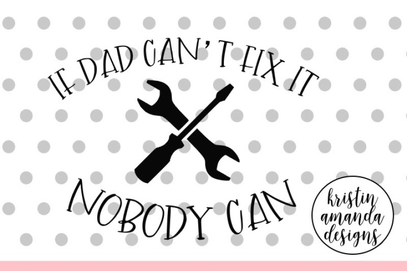 Download Free If Dad Can't Fix It No One Can Father's Day SVG DXF ...