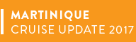 Martinique Cruise Update 2017
