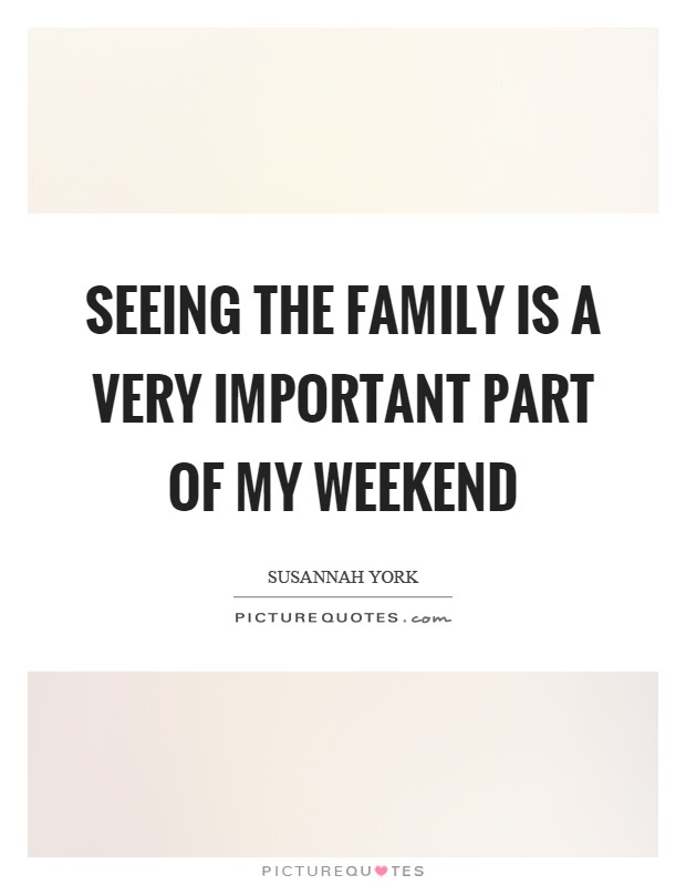Long Weekend With Family Quotes - family quotes