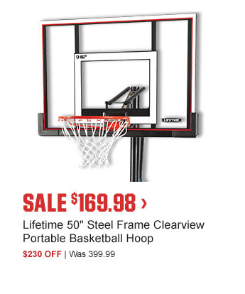 SALE $169.98 > | Lifetime 50" Steel Frame Clearview Portable Basketball Hoop | $230 OFF | Was 399.99