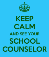 Keep Calm and See Your School Counselor Pic