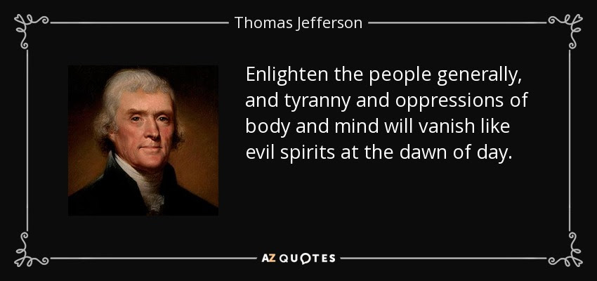 Thomas Jefferson quote: Enlighten the people generally, and ...