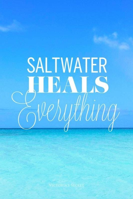 Sweat, tears or the sea. Saltwater Heals Everything Picture Quotes