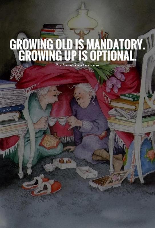 And the beauty of a woman, with passing years only grows! Growing Old Is Mandatory Growing Up Is Optional Picture Quotes
