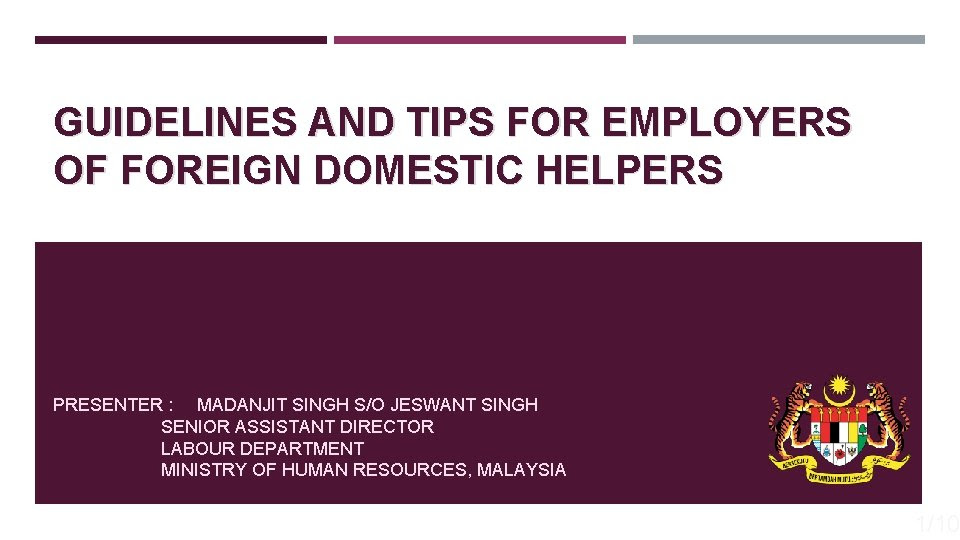 Kementerian sumber manusia), abbreviated mohr, is a ministry of the government of malaysia that is responsible for skills development, labour, occupational safety and health, trade unions, industrial relations, industrial court. Guidelines And Tips For Employers Of Foreign Domestic
