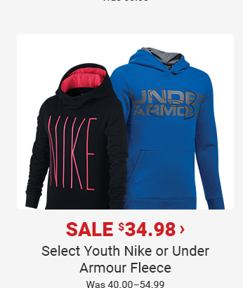 Sale $34.98 - Select Youth Nike or Under Armour Fleece | Was 40.00-59.99 | SHOP NOW