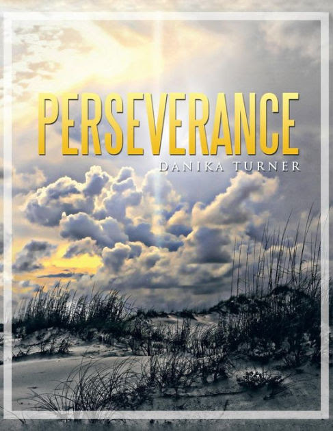 Keep up the good work. Perseverance By Danika Turner Paperback Barnes Noble