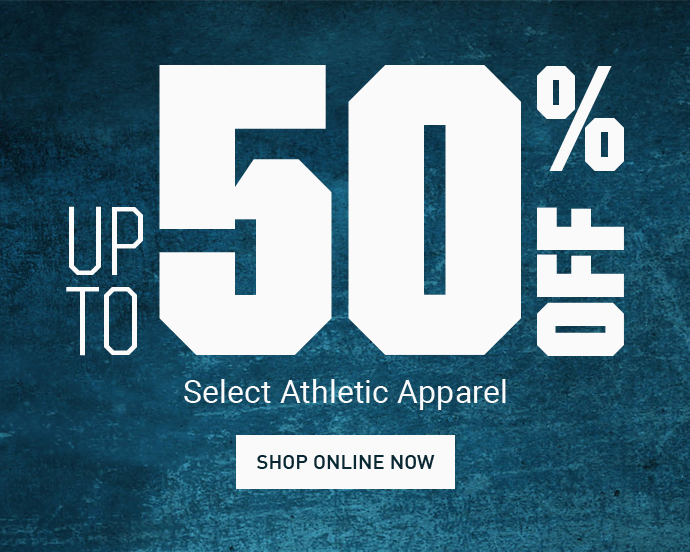 UP TO 50% OFF SELECT ATHLETIC APPAREL | SHOP NOW