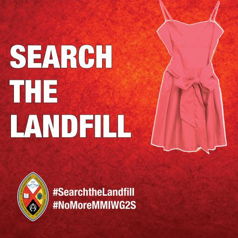 Search the Landfill. Follow the hashtags #SearchtheLandfill and #NoMoreMMIWG2S