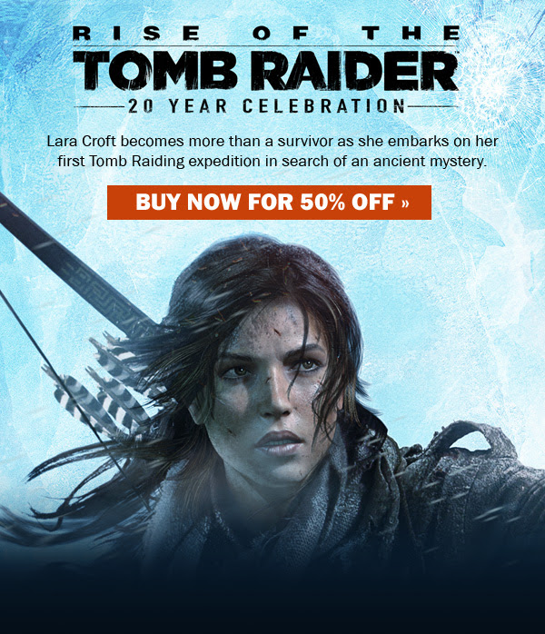 Rise of The Tomb Raider 20 Year Celebration - Buy Now For 50% Off